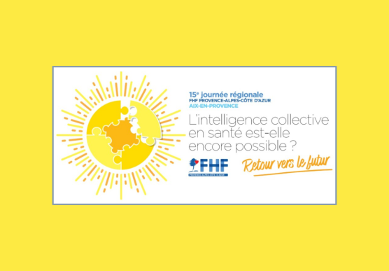Retour en images sur la 15ème Journée Régionale de la FHF PACA - Fédération Hospitalière de France, Région PACA