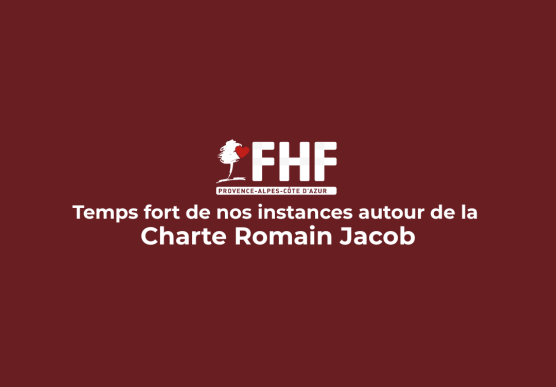 Temps fort autour de la Charte Romain Jacob lors de nos instances - Fédération Hospitalière de France, Région PACA