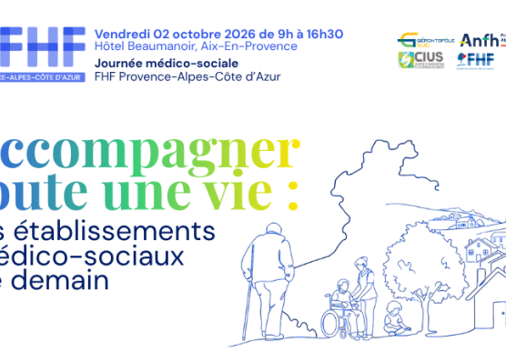 Revivez les temps forts de la Journée médico-sociale FHF PACA. « Accompagner toute une vie : les ESMS de demain » - Fédération Hospitalière de France, Région PACA