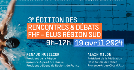 FHF PACA - 3ème édition des Rencontres & Débats Fédération Hospitalière de France – Elus Région Sud
