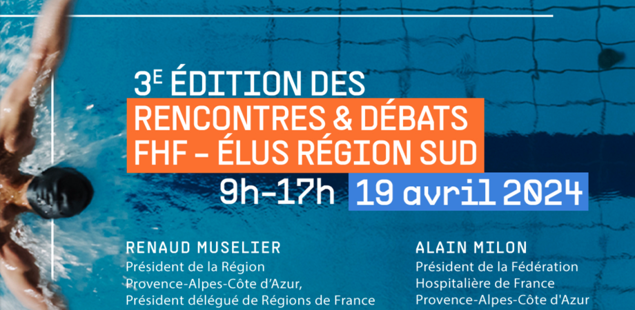 Fédération Hospialière de France - 3ème édition des Rencontres & Débats Fédération Hospitalière de France – Elus Région Sud