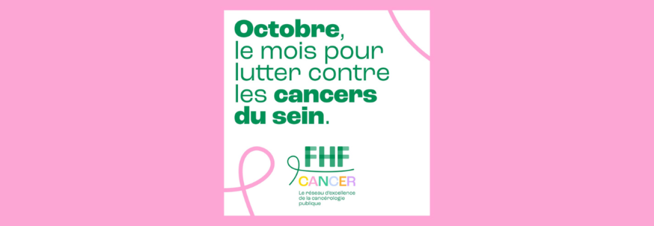 Fédération Hospitalière de France - OCTOBRE ROSE : LE MOIS POUR LUTTER CONTRE LES CANCERS DU SEIN