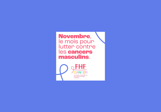 NOVEMBRE BLEU : LE MOIS POUR LUTTER CONTRE LES CANCERS MASCULINS - Fédération Hospitalière de France, Région PACA