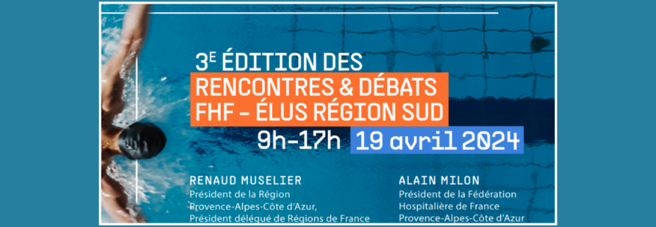 Fédération Hospitalière de France - Compte-rendu 3ème Rencontres & Débats FHF PACA - Élus Région Sud