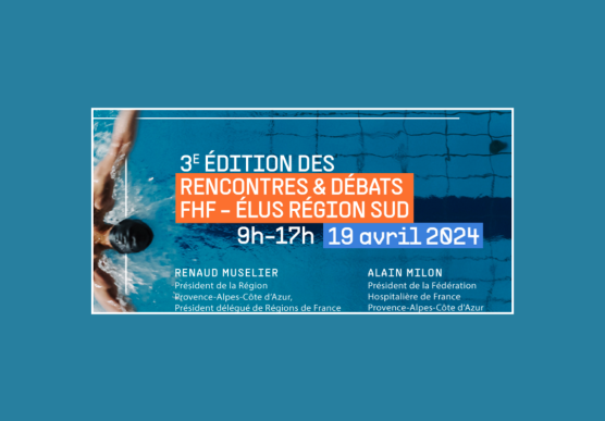 Compte-rendu 3ème Rencontres & Débats FHF PACA - Élus Région Sud - Fédération Hospitalière de France, Région PACA
