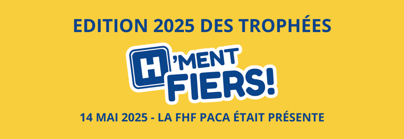 Fédération Hospitalière de France - Remise des trophées "H’ment fiers" 2025 : la FHF PACA salue l’innovation au service des patients