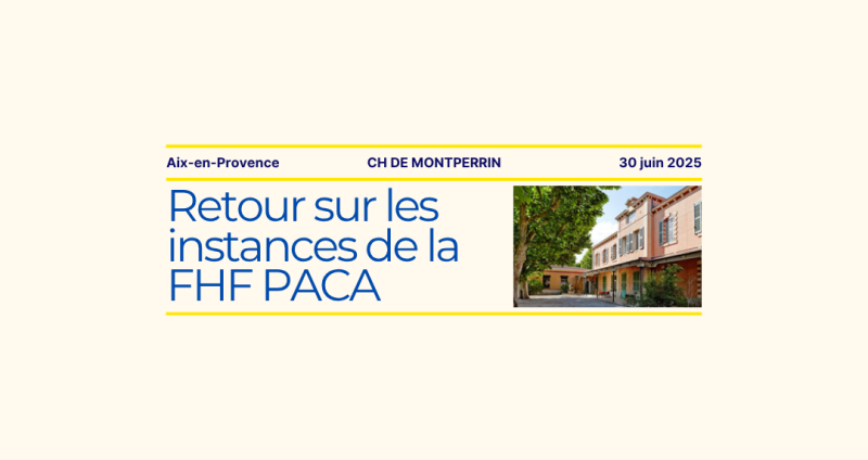 Fédération Hospitalière de France - Retour sur les instances régionales FHF PACA - 30 juin
