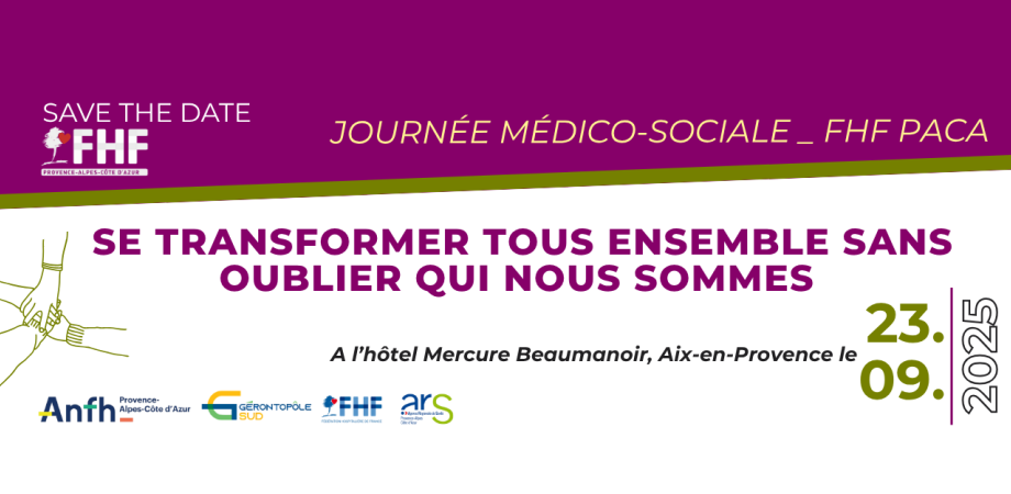 Fédération Hospialière de France - Journée médico-sociale FHF PACA : Se transformer tous ensemble sans oublier qui nous sommes