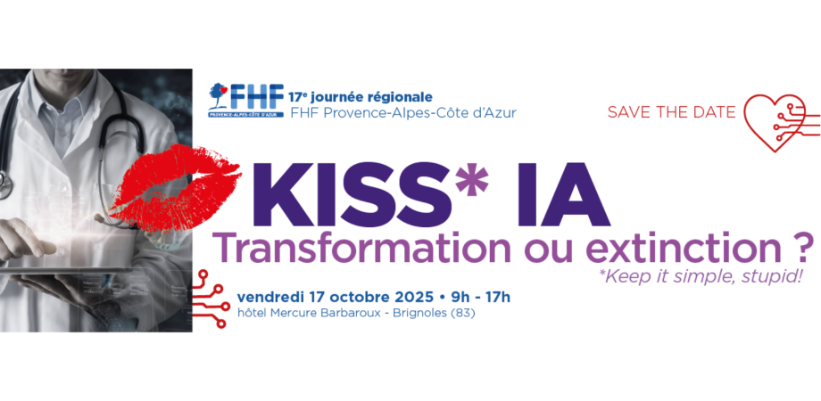 Fédération Hospialière de France - 17ème Journée Régionale FHF PACA : KISS IA - Transformation ou extinction ?