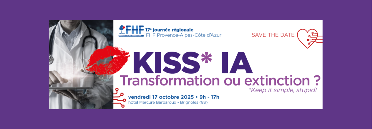 Fédération Hospitalière de France - 17ᵉ Journée Régionale FHF PACA. Revivez les temps forts de “KISS IA : Transformation ou extinction ?”
