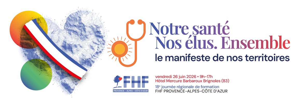 Revivez les temps forts de la 18e Journée Régionale FHF PACA. “Notre santé, Nos élus, Ensemble : le manifeste de nos territoires”